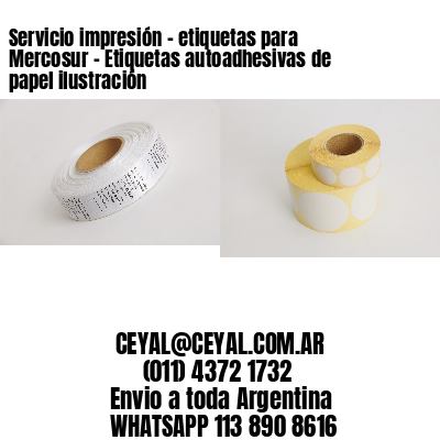 Servicio impresión – etiquetas para Mercosur – Etiquetas autoadhesivas de papel ilustración