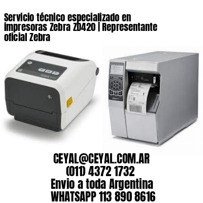 Servicio técnico especializado en impresoras Zebra ZD420 | Representante oficial Zebra