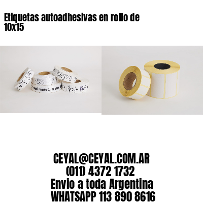 Etiquetas autoadhesivas en rollo de 10×15