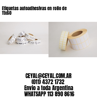 Etiquetas autoadhesivas en rollo de 11×60