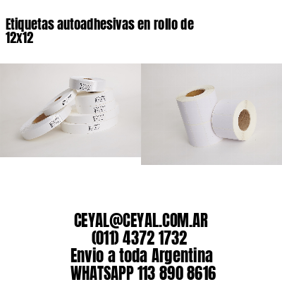 Etiquetas autoadhesivas en rollo de 12×12