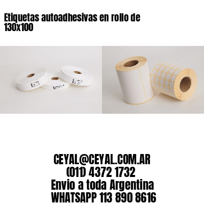 Etiquetas autoadhesivas en rollo de 130×100