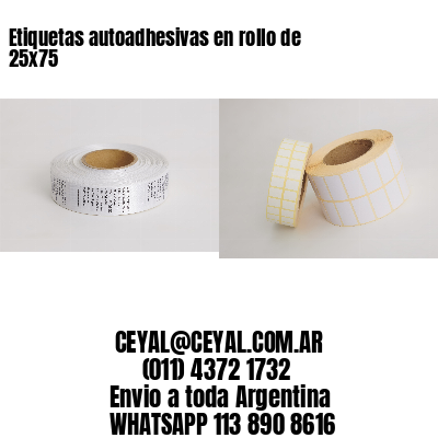 Etiquetas autoadhesivas en rollo de 25×75