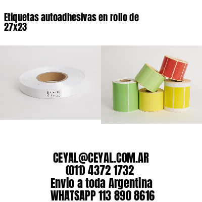 Etiquetas autoadhesivas en rollo de 27×23