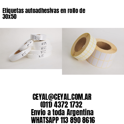 Etiquetas autoadhesivas en rollo de 30×50