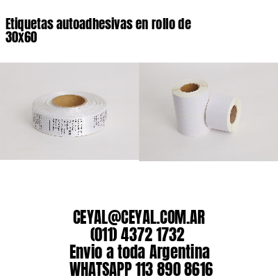 Etiquetas autoadhesivas en rollo de 30×60