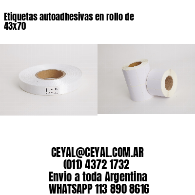 Etiquetas autoadhesivas en rollo de 43x70