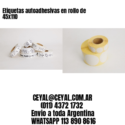 Etiquetas autoadhesivas en rollo de 45×110