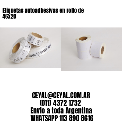 Etiquetas autoadhesivas en rollo de 46×20