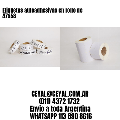 Etiquetas autoadhesivas en rollo de 47×58