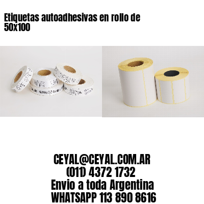 Etiquetas autoadhesivas en rollo de 50×100