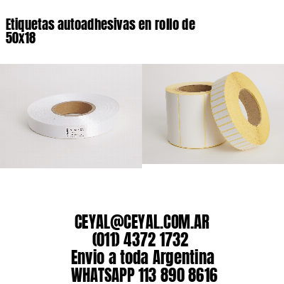 Etiquetas autoadhesivas en rollo de 50×18