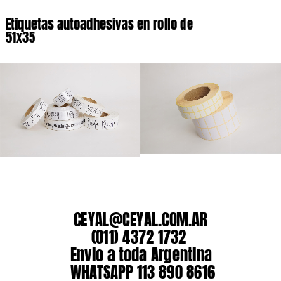 Etiquetas autoadhesivas en rollo de 51×35