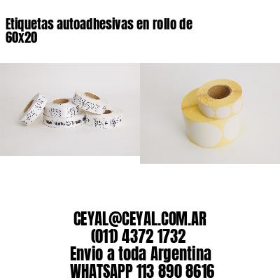 Etiquetas autoadhesivas en rollo de 60x20