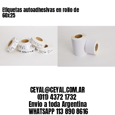 Etiquetas autoadhesivas en rollo de 60×25