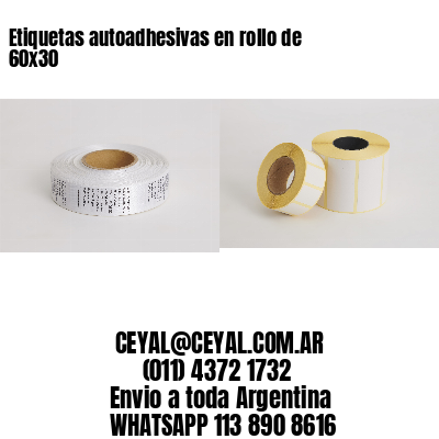 Etiquetas autoadhesivas en rollo de 60×30