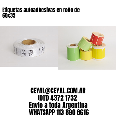 Etiquetas autoadhesivas en rollo de 60×35