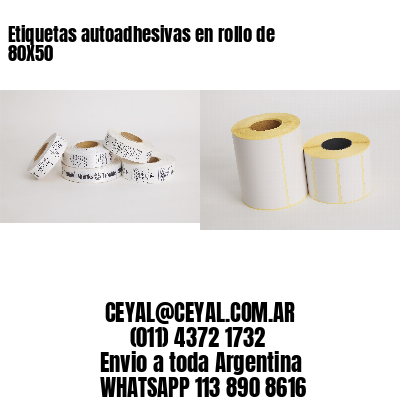 Etiquetas autoadhesivas en rollo de 80X50