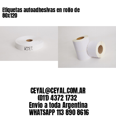 Etiquetas autoadhesivas en rollo de 80×120