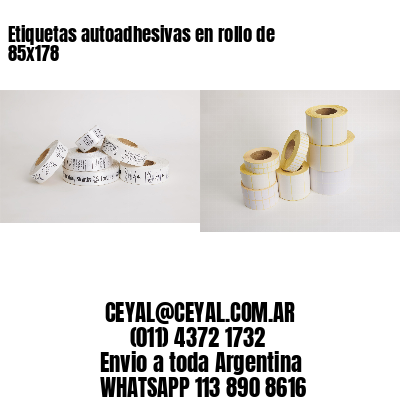 Etiquetas autoadhesivas en rollo de 85x178