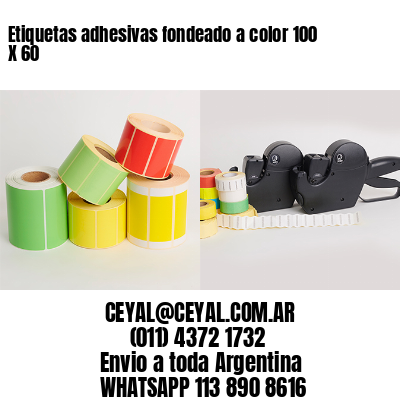 Etiquetas adhesivas fondeado a color 100 X 60