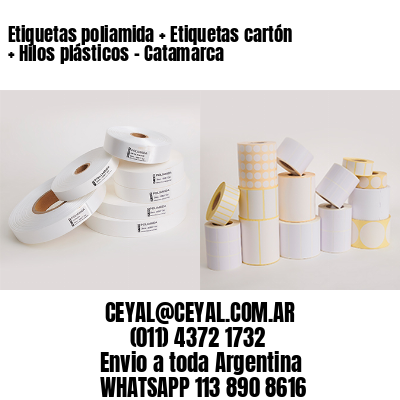 Etiquetas poliamida + Etiquetas cartón + Hilos plásticos – Catamarca