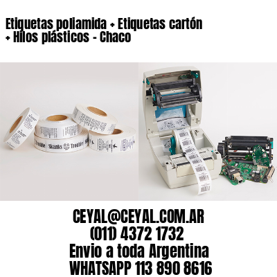 Etiquetas poliamida + Etiquetas cartón + Hilos plásticos – Chaco