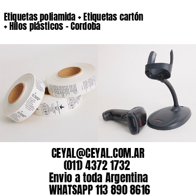 Etiquetas poliamida + Etiquetas cartón + Hilos plásticos – Cordoba