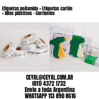 Etiquetas poliamida + Etiquetas cartón + Hilos plásticos – Corrientes