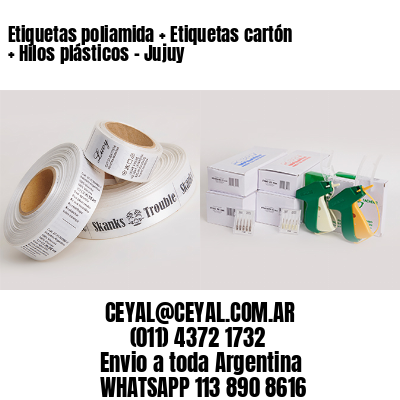 Etiquetas poliamida + Etiquetas cartón + Hilos plásticos – Jujuy