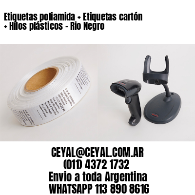 Etiquetas poliamida + Etiquetas cartón + Hilos plásticos – Rio Negro