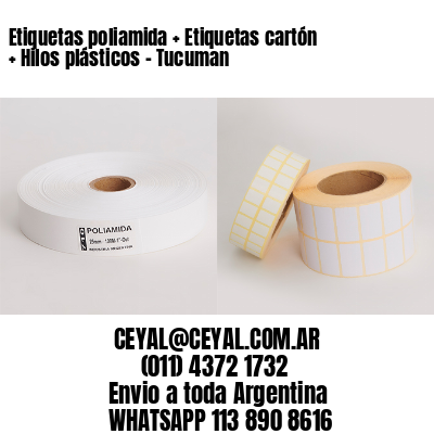 Etiquetas poliamida + Etiquetas cartón + Hilos plásticos – Tucuman