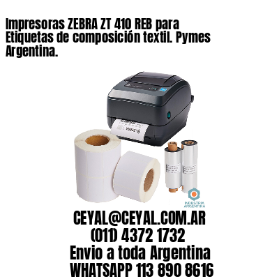 Impresoras ZEBRA ZT 410 REB para Etiquetas de composición textil. Pymes Argentina.