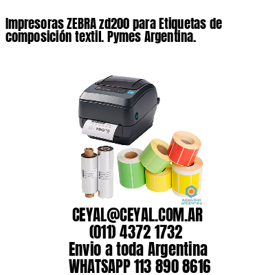 Impresoras ZEBRA zd200 para Etiquetas de composición textil. Pymes Argentina.