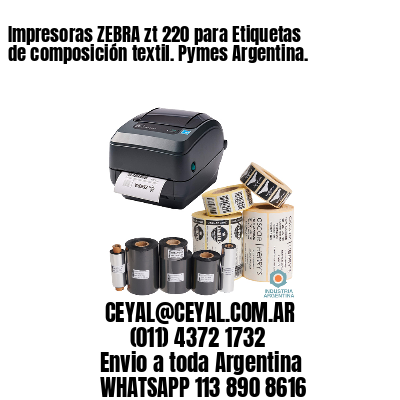 Impresoras ZEBRA zt 220 para Etiquetas de composición textil. Pymes Argentina.