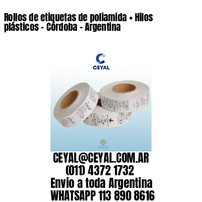 Rollos de etiquetas de poliamida + Hilos plásticos – Córdoba – Argentina