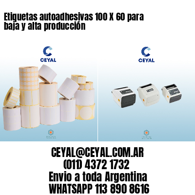 Etiquetas autoadhesivas 100 X 60 para baja y alta producción