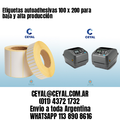 Etiquetas autoadhesivas 100 x 200 para baja y alta producción