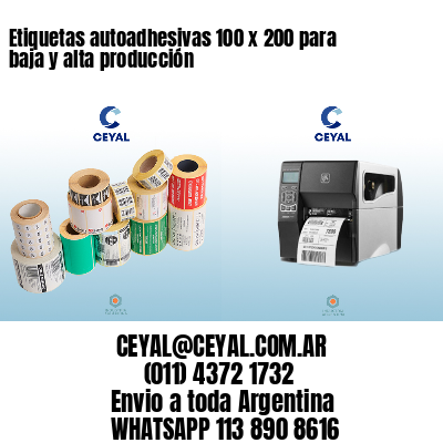 Etiquetas autoadhesivas 100 x 200 para baja y alta producción