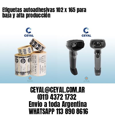 Etiquetas autoadhesivas 102 x 165 para baja y alta producción