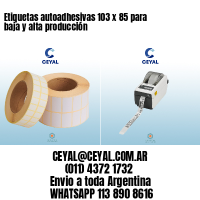 Etiquetas autoadhesivas 103 x 85 para baja y alta producción