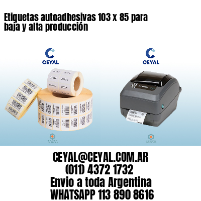 Etiquetas autoadhesivas 103 x 85 para baja y alta producción