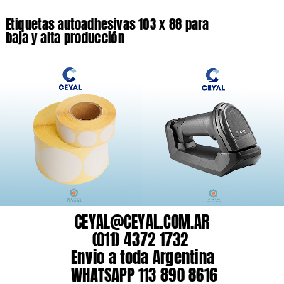 Etiquetas autoadhesivas 103 x 88 para baja y alta producción