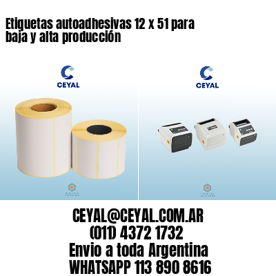 Etiquetas autoadhesivas 12 x 51 para baja y alta producción