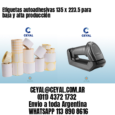 Etiquetas autoadhesivas 135 x 223.5 para baja y alta producción