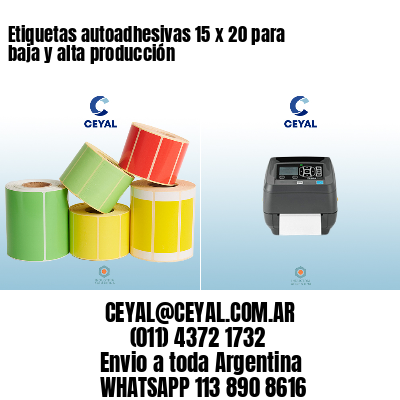 Etiquetas autoadhesivas 15 x 20 para baja y alta producción