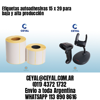 Etiquetas autoadhesivas 15 x 20 para baja y alta producción