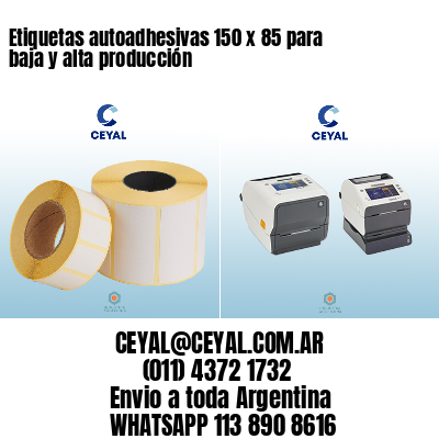 Etiquetas autoadhesivas 150 x 85 para baja y alta producción