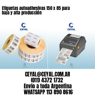 Etiquetas autoadhesivas 150 x 85 para baja y alta producción