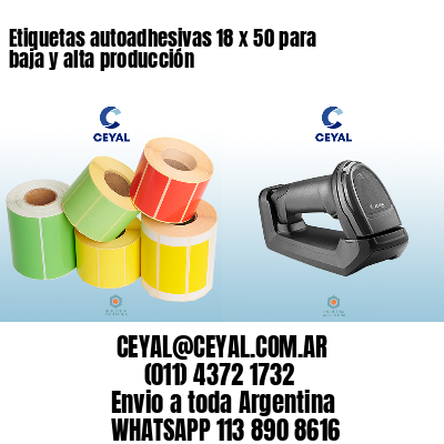 Etiquetas autoadhesivas 18 x 50 para baja y alta producción